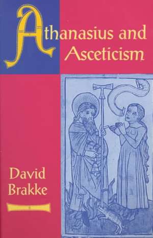 Athanasius and Asceticism de Brakke