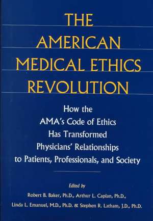 The American Medical Ethics Revolution de Baker