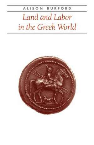 Land and Labor in the Greek World de Burford