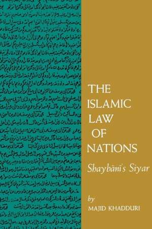 The Islamic Law of Nations – Shaybani`s Siyar de Khadduri