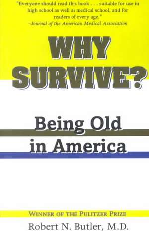 Why Survive?: Being Old in America de Robert N. Butler