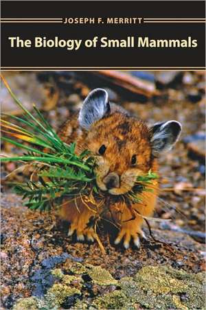 The Biology of Small Mammals de Merritt