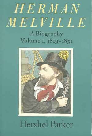 Herman Melville – A Biography 1819–1851 V 1 de Hershel Parker