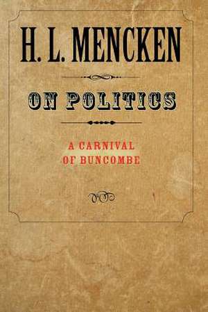 On Politics – A Carnival of Buncombe de Henry Louis Mencken