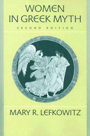 Women in Greek Myth de Mary R. Lefkowitz