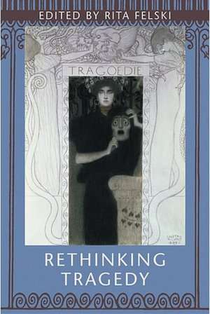 Rethinking Tragedy de Rita Felski