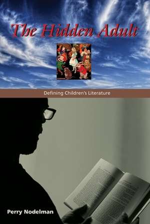 The Hidden Adult – Defining Childrens Literature de Sm Nodelman