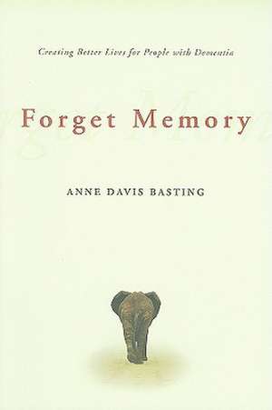 Forget Memory de Anne Davis Basting