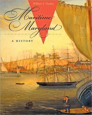 Maritime Maryland – A History de William S. Dudley