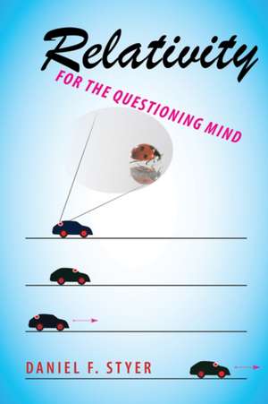 Relativity for the Questioning Mind de Daniel F Styer