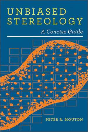 Unbiased Stereology – A Concise Guide de Peter Mouton