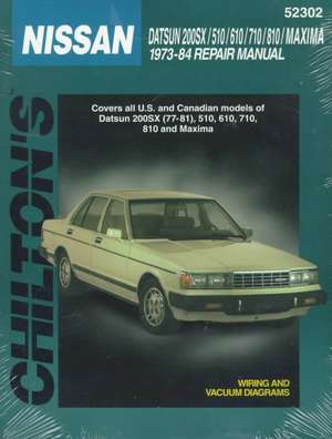 Nissan/Datsun 200 SX, 510, 610, 710, 810, and Maxima, 1973-84 de Chilton Automotive Books