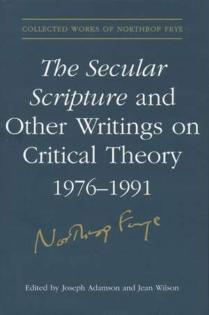 The Secular Scripture and Other Writings on Critical Theory, 1976?1991: South Asians in Canadian Academe de Northrop Frye