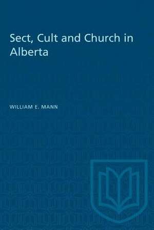 SECT CULT AND CHURCH IN ALBERTA de William Mann