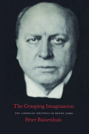 The Grasping Imagination: The American Writings of Henry James