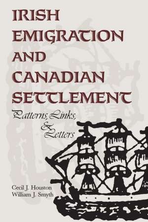 Irish Emigration and Canadian Settlement de Cecil J. Houston