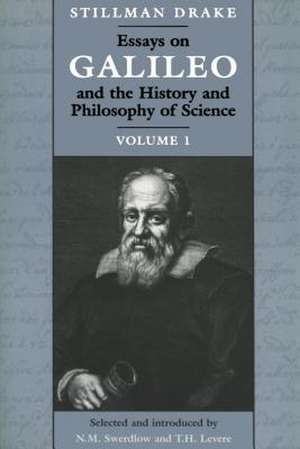 Essays on Galileo and the History and Philosophy of Science: Volume I de Stillman Drake