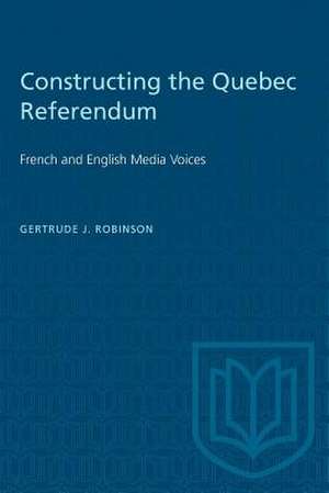 Constructing the Quebec Referendum de Getrude J. Robinson