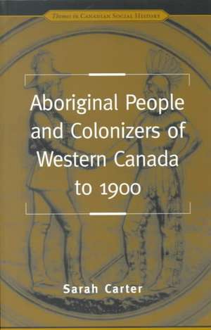 Aboriginal Peoples & Colonizer de Sarah Carter