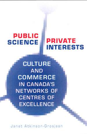 Public Science, Private Interests de Janet Atkinson-Grosjean