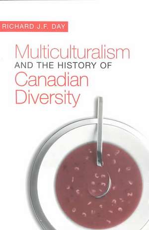 Multiculturalism and the History of Canadian Diversity de Richard J. F. Day