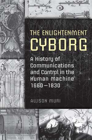 The Enlightenment Cyborg de Allison Muri