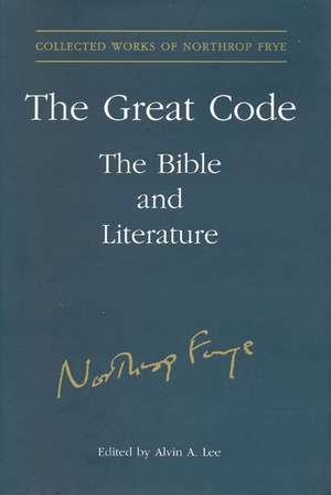 The Great Code: The Bible and Literature de Northrop Frye