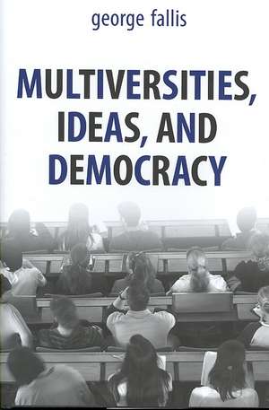 Multiversities, Ideas and Democracy de George Fallis