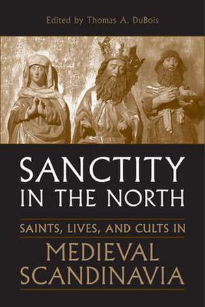 Sanctity in the North de Thomas DuBois