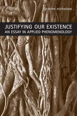 Justifying Our Existence de Graeme Nicholson