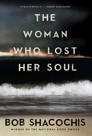 The Woman Who Lost Her Soul de Bob Shacochis