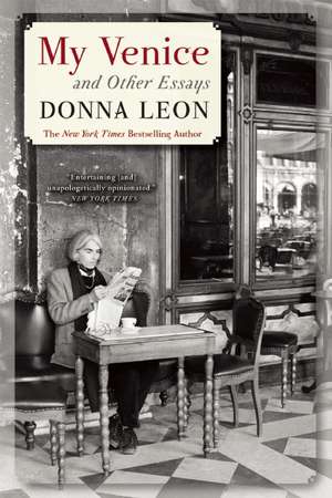 My Venice and Other Essays de Donna Leon