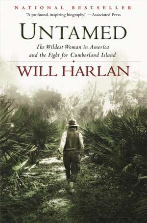 Untamed: The Wildest Woman in America and the Fight for Cumberland Island de Will Harlan