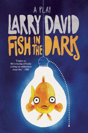 Fish in the Dark: A Play de Larry David