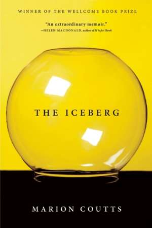 The Iceberg: A Memoir de Marion Coutts