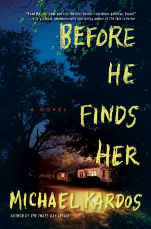 Before He Finds Her: A Novel de Michael Kardos