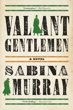 Valiant Gentlemen: A Novel de Sabina Murray