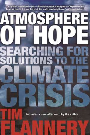 Atmosphere of Hope: Searching for Solutions to the Climate Crisis de Tim Flannery