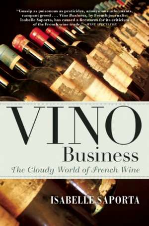 Vino Business: The Cloudy World of French Wine de Isabelle Saporta