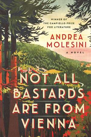 Not all Bastards are from Vienna: A Novel de Andrea Molesini