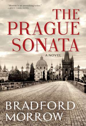 The Prague Sonata de Bradford Morrow