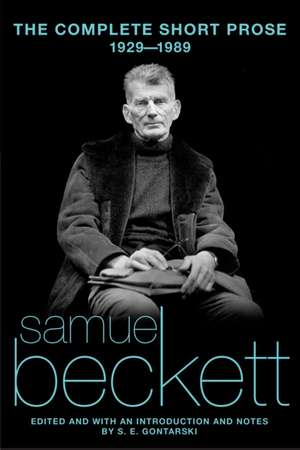 The Complete Short Prose of Samuel Beckett, 1929-1989 de Samuel Beckett