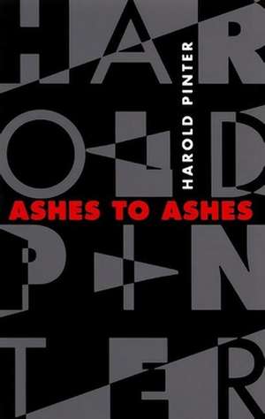 Ashes to Ashes: Como Usar La Imaginacion Para Producir Cambios Positivos de Harold Pinter