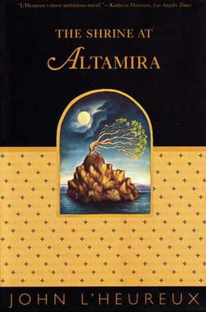 The Shrine at Altamira: Poems de John L'Heureux