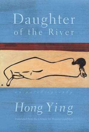 Daughter of the River: An Autobiography de Hong Ying