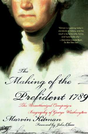 The Making of the Prefident 1789: The Unauthorized Campaign Biography de Marvin Kitman