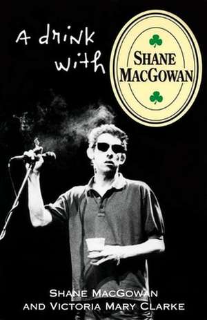 A Drink with Shane Macgowan de Shane MacGowan