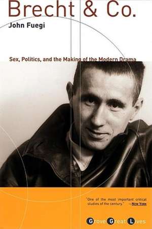 Brecht and Co.: Sex, Politics, and the Making of the Modern Drama de John Fuegi