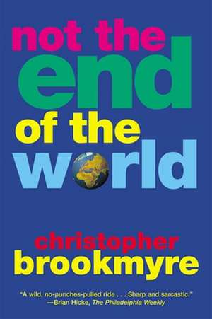 Not the End of the World de Christopher Brookmyre