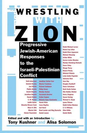 Wrestling with Zion: Progressive Jewish-American Responses to the Israeli-Palestinian Conflict de Tony Kushner